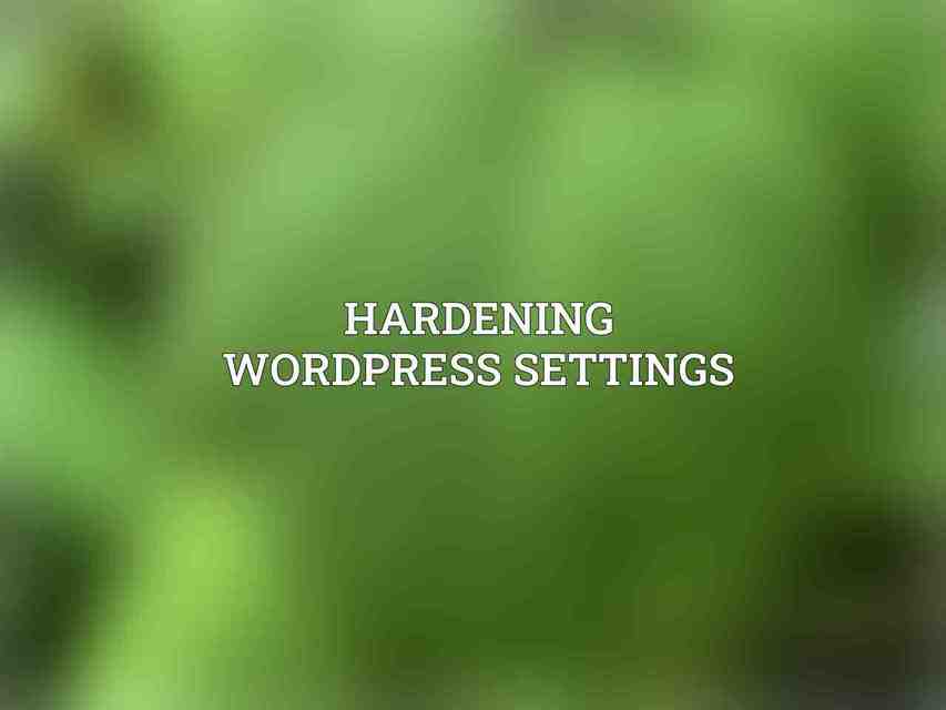 Hardening WordPress Settings