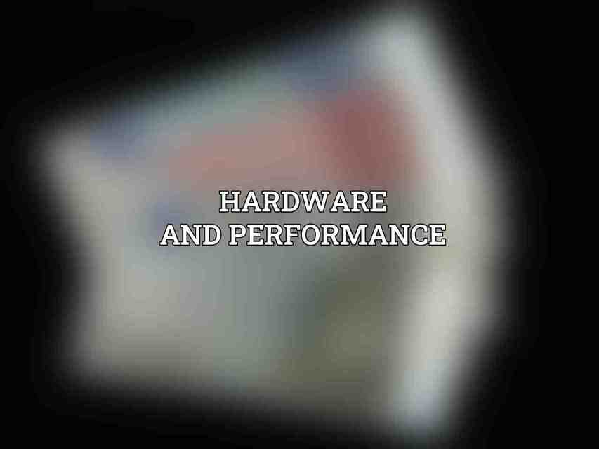 Hardware and Performance