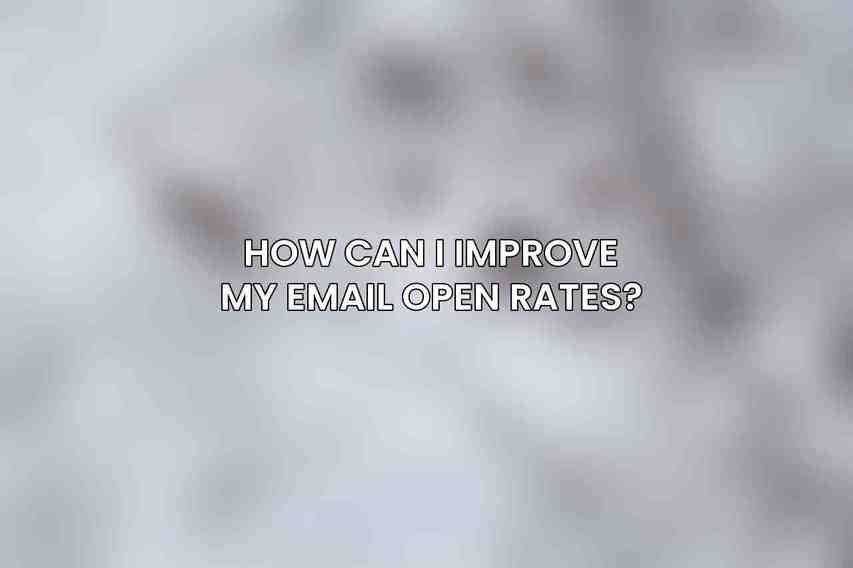 How can I improve my email open rates?