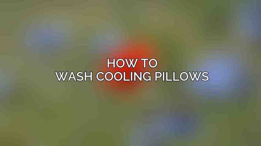 How to Wash Cooling Pillows