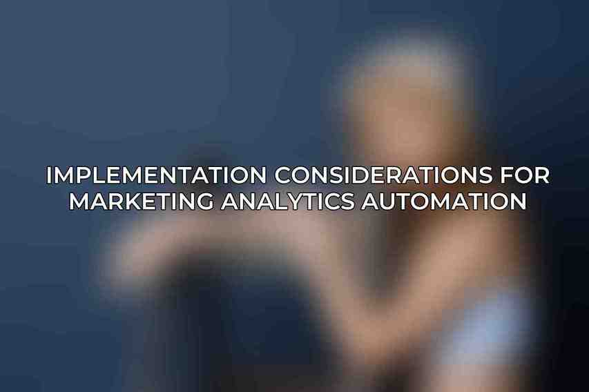 Implementation Considerations for Marketing Analytics Automation