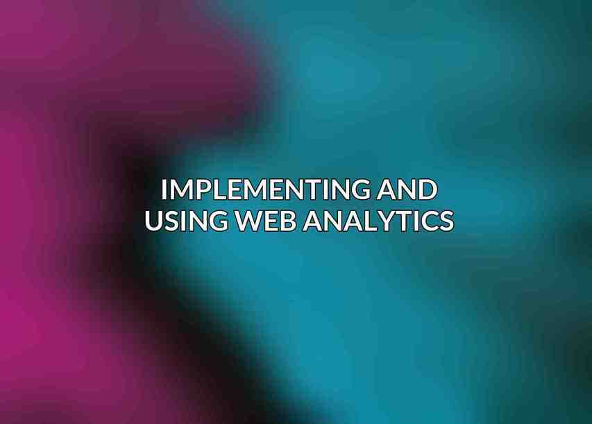 Implementing and Using Web Analytics