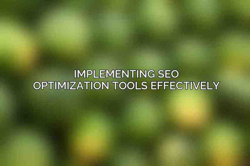Implementing SEO Optimization Tools Effectively