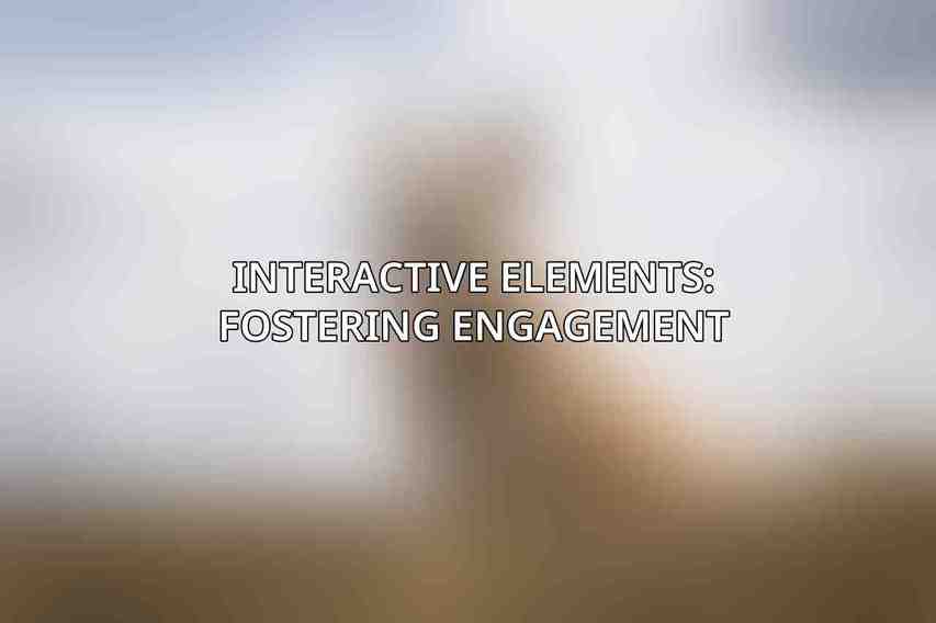 Interactive Elements: Fostering Engagement