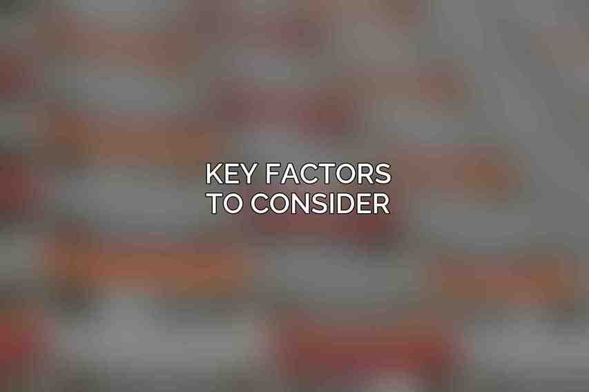 Key Factors to Consider