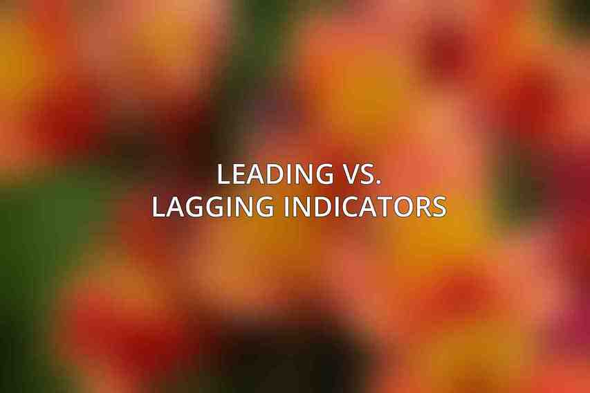 Leading vs. Lagging Indicators