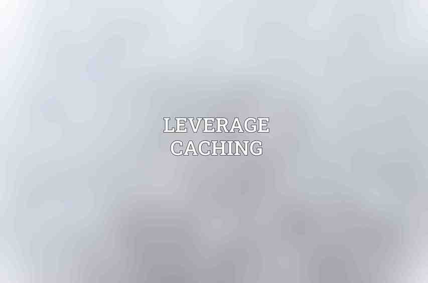 Leverage Caching