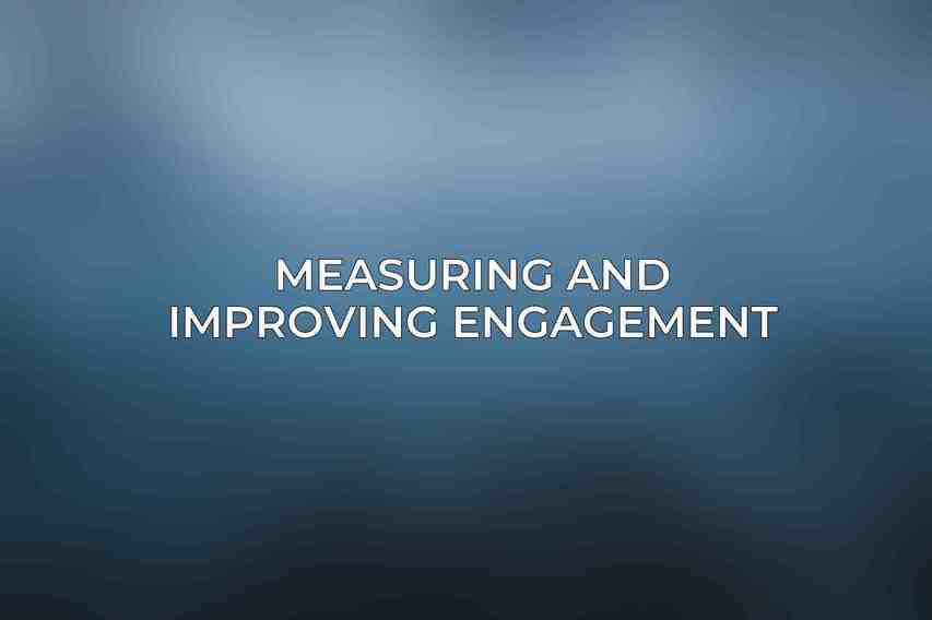 Measuring and Improving Engagement