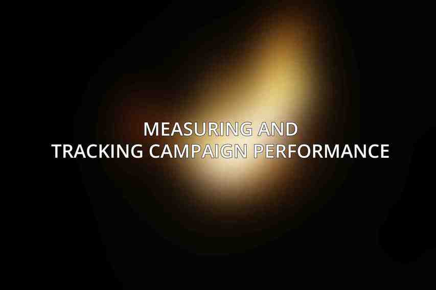 Measuring and Tracking Campaign Performance
