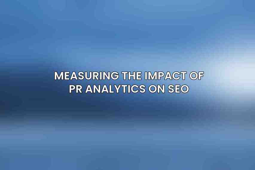 Measuring the Impact of PR Analytics on SEO