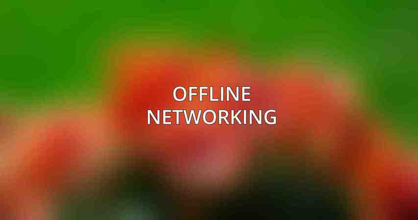 Offline Networking