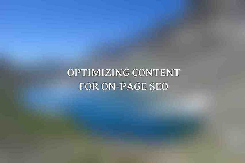 Optimizing Content for On-Page SEO