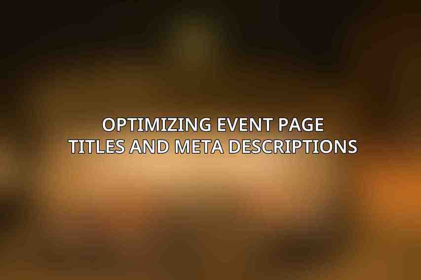 Optimizing Event Page Titles and Meta Descriptions