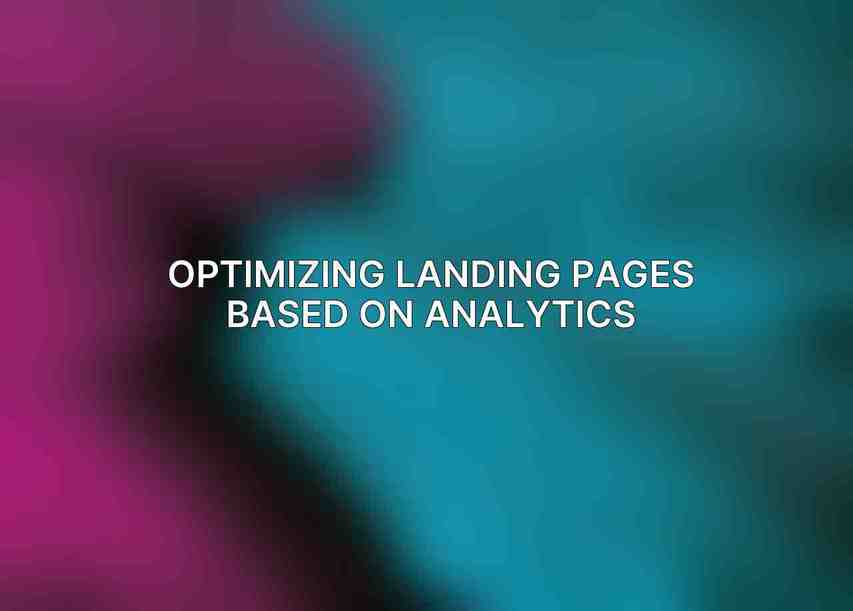Optimizing Landing Pages Based on Analytics