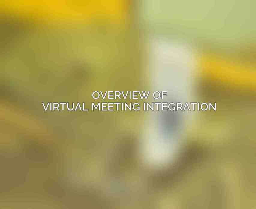 Overview of Virtual Meeting Integration