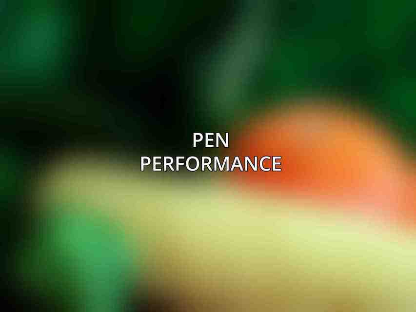 Pen Performance