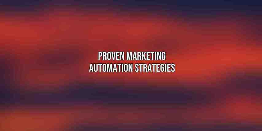 Proven Marketing Automation Strategies