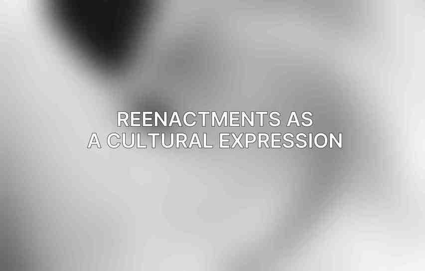 Reenactments as a Cultural Expression
