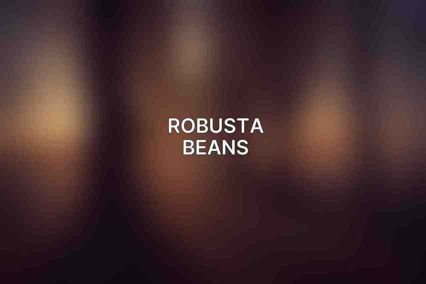 Robusta Beans