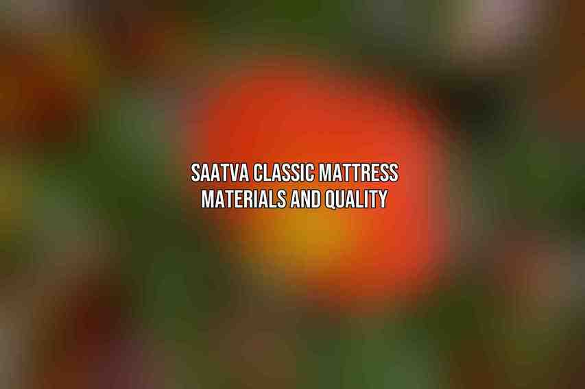 Saatva Classic Mattress Materials and Quality