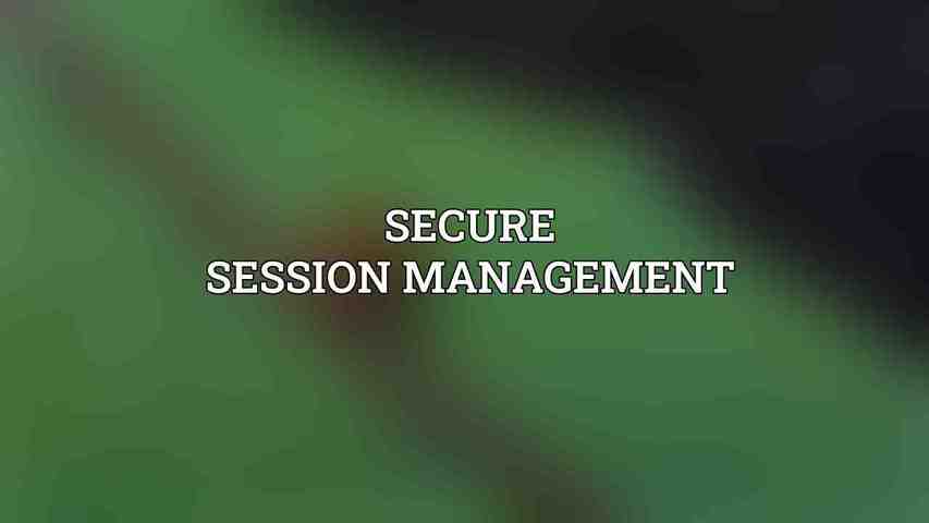 Secure Session Management