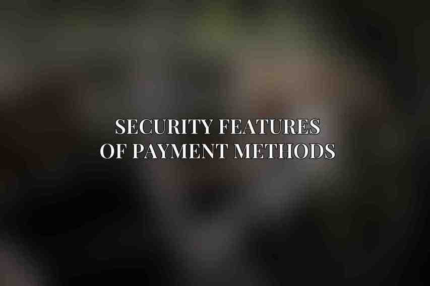 Security Features of Payment Methods