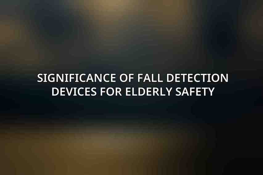 Significance of Fall Detection Devices for Elderly Safety