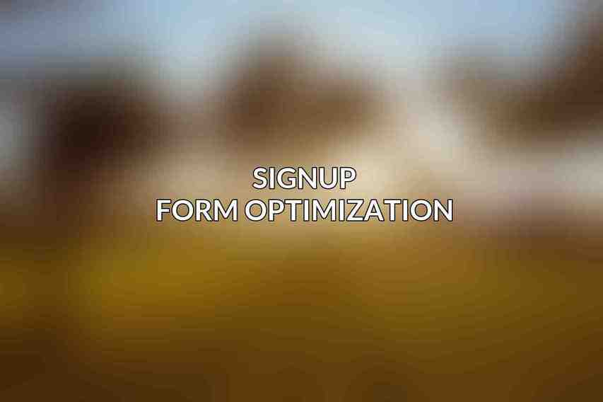 Signup Form Optimization