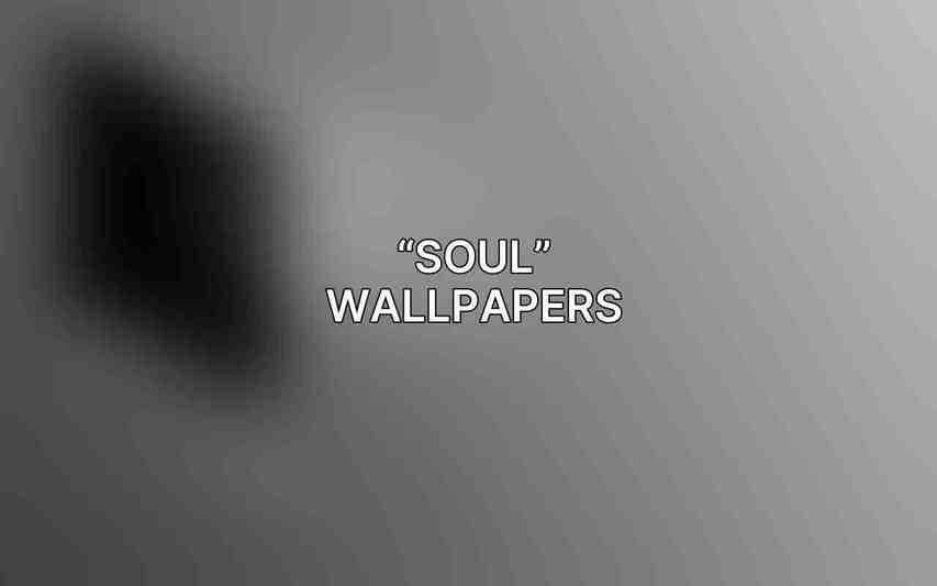 “Soul” Wallpapers