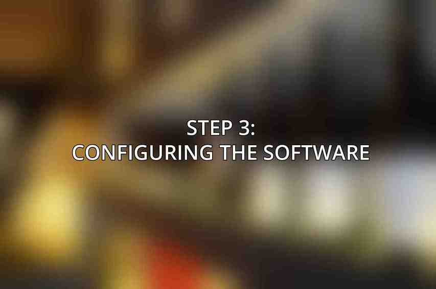 Step 3: Configuring the Software