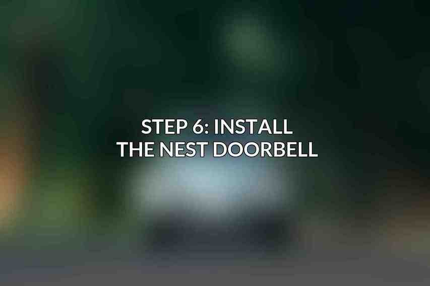 Step 6: Install the Nest Doorbell