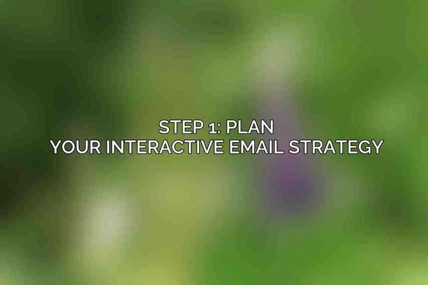 Step 1: Plan Your Interactive Email Strategy