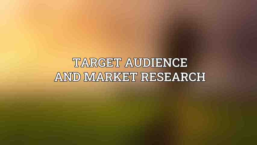 Target Audience and Market Research