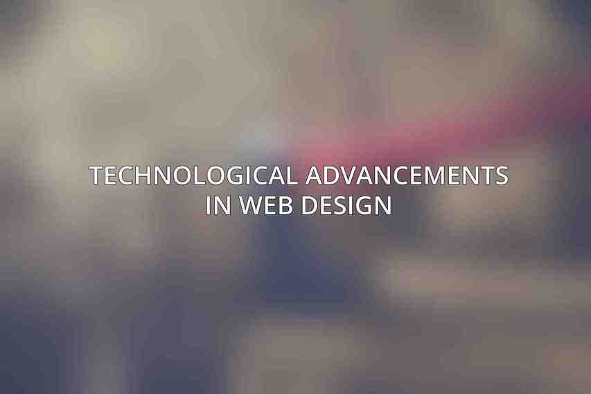 Technological Advancements in Web Design