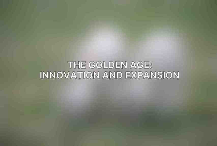 The Golden Age: Innovation and Expansion