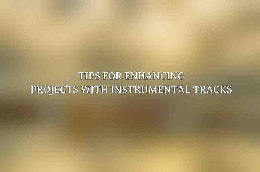 Tips for Enhancing Projects with Instrumental Tracks
