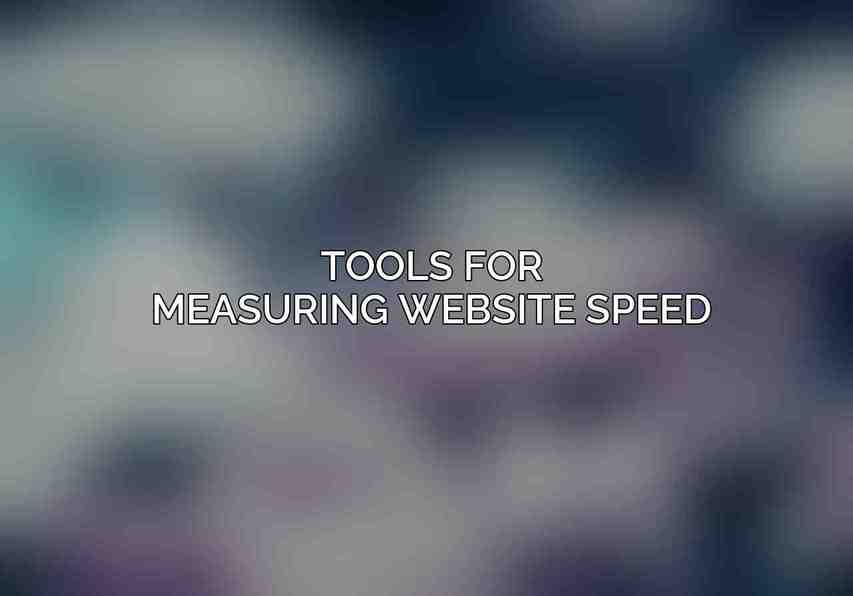 Tools for Measuring Website Speed