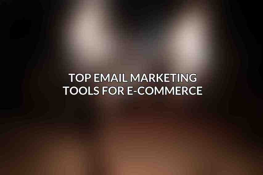Top Email Marketing Tools for E-commerce
