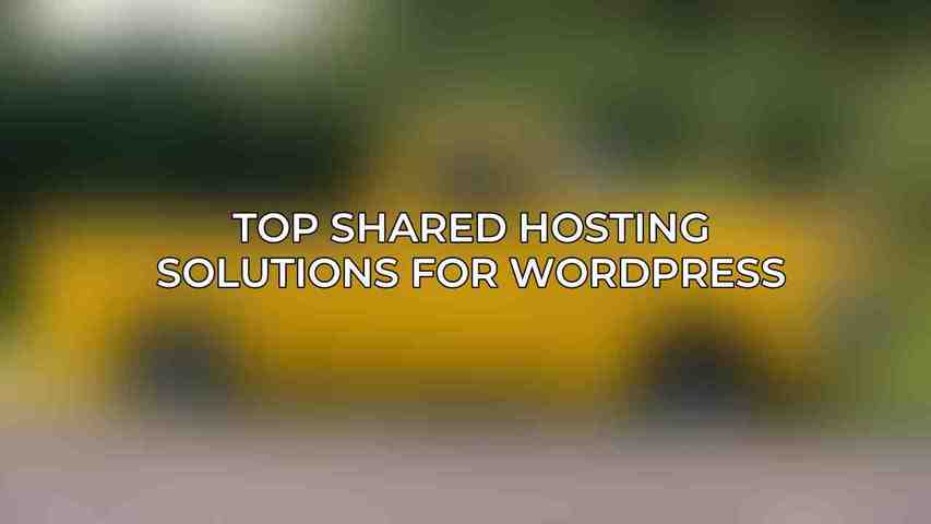 Top Shared Hosting Solutions for WordPress
