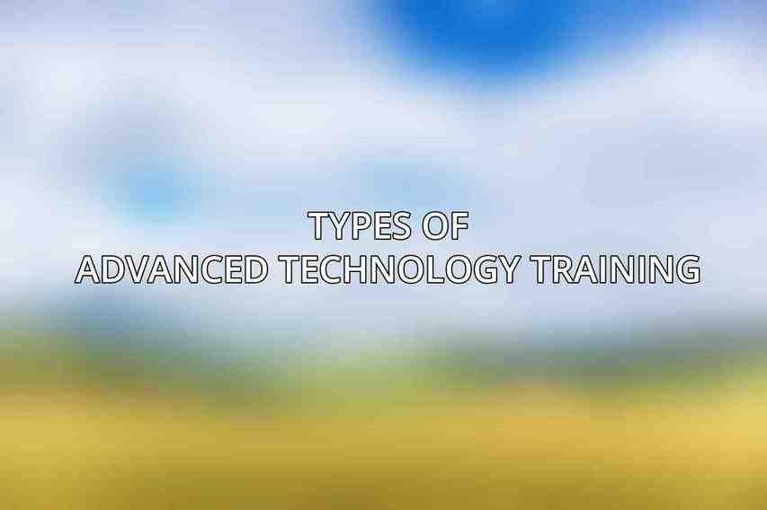 Types of Advanced Technology Training