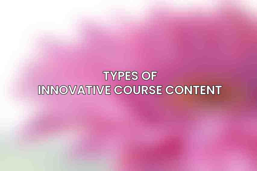 Types of Innovative Course Content