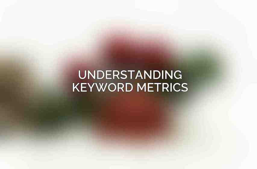 Understanding Keyword Metrics