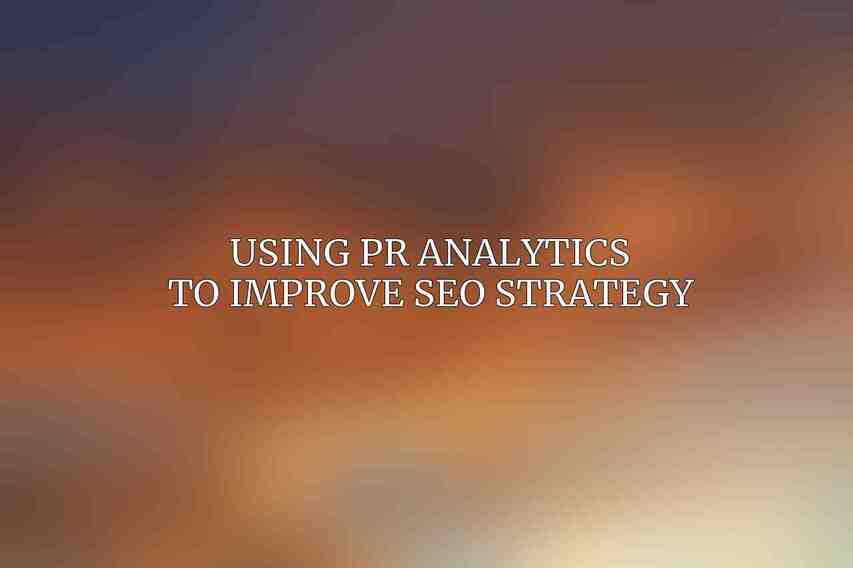 Using PR Analytics to Improve SEO Strategy
