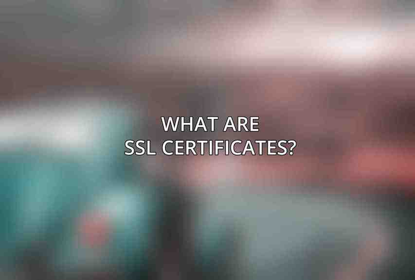 What are SSL Certificates?