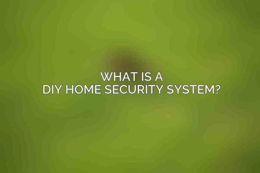 What is a DIY Home Security System?