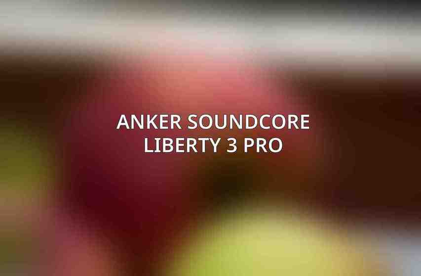 Anker Soundcore Liberty 3 Pro