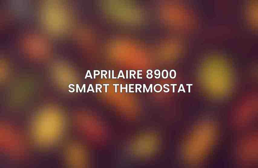 Aprilaire 8900 Smart Thermostat