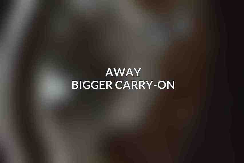 Away Bigger Carry-On