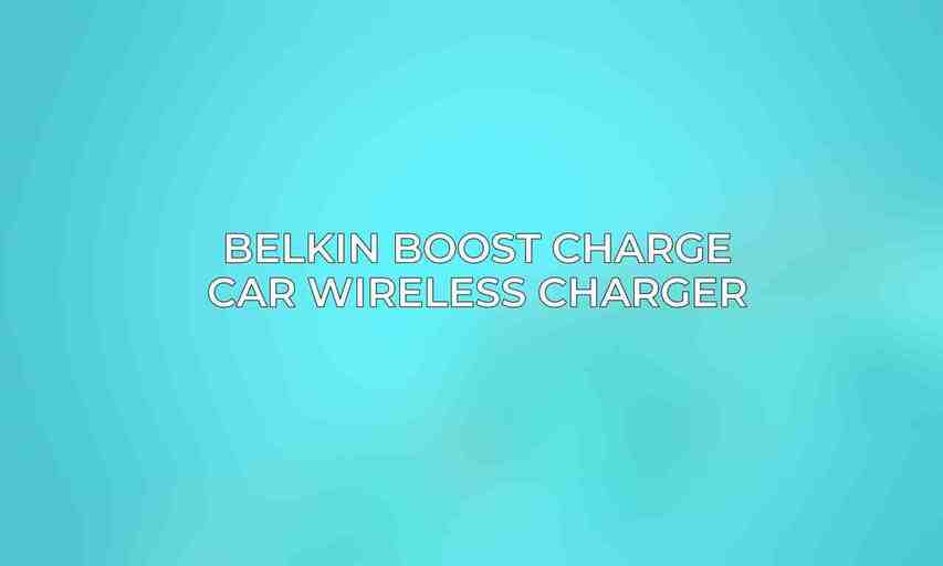 Belkin Boost Charge Car Wireless Charger