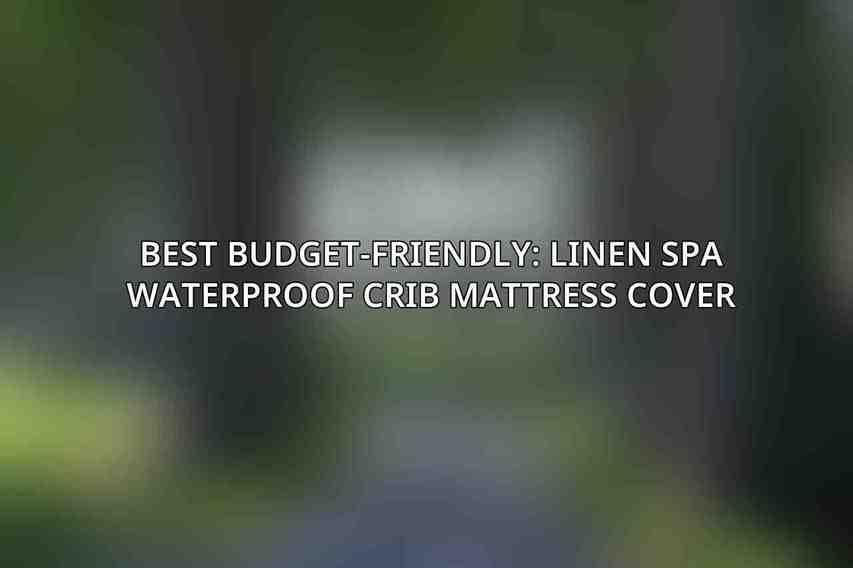 Best Budget-Friendly: Linen Spa Waterproof Crib Mattress Cover